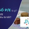 Chỉ số PE bao nhiêu là tốt Nên mua hay bán?