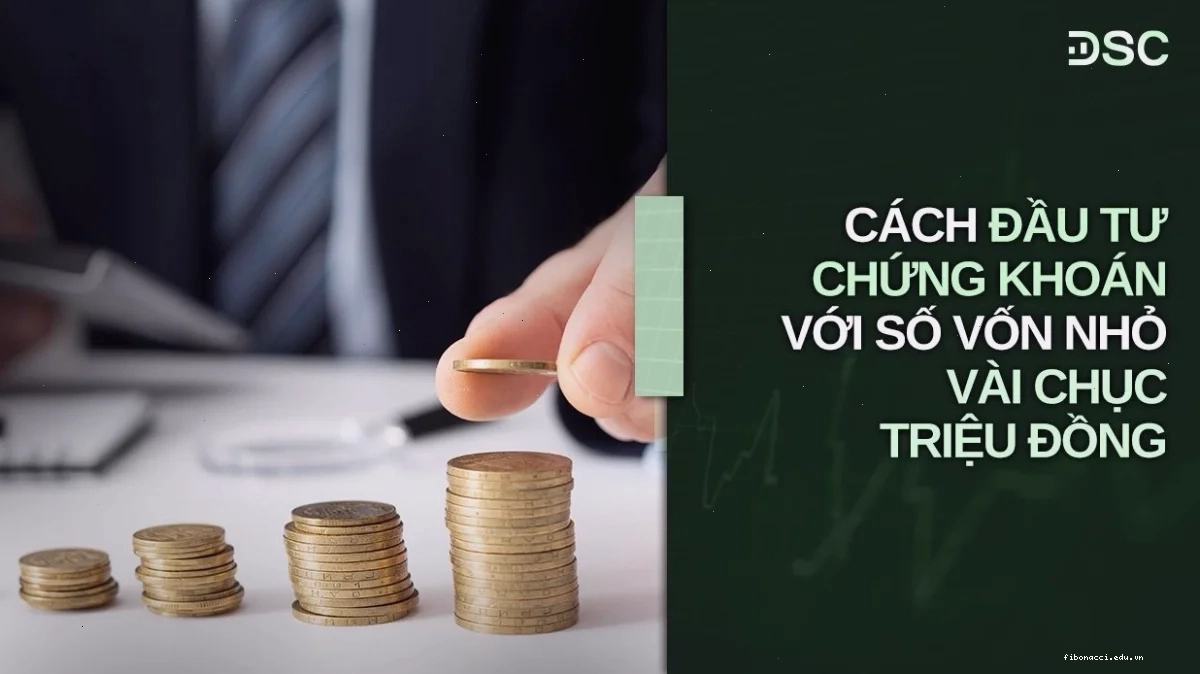 Cách đầu tư chứng khoán với số vốn nhỏ hiệu quả