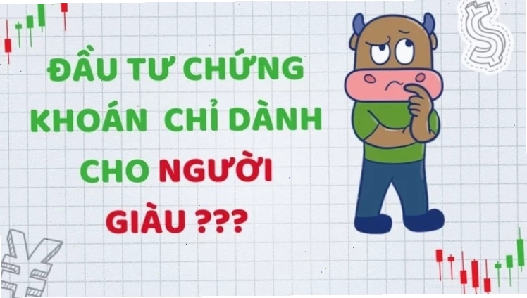 Cần bao nhiêu tiền để bắt đầu đầu tư chứng khoán với số vốn nhỏ