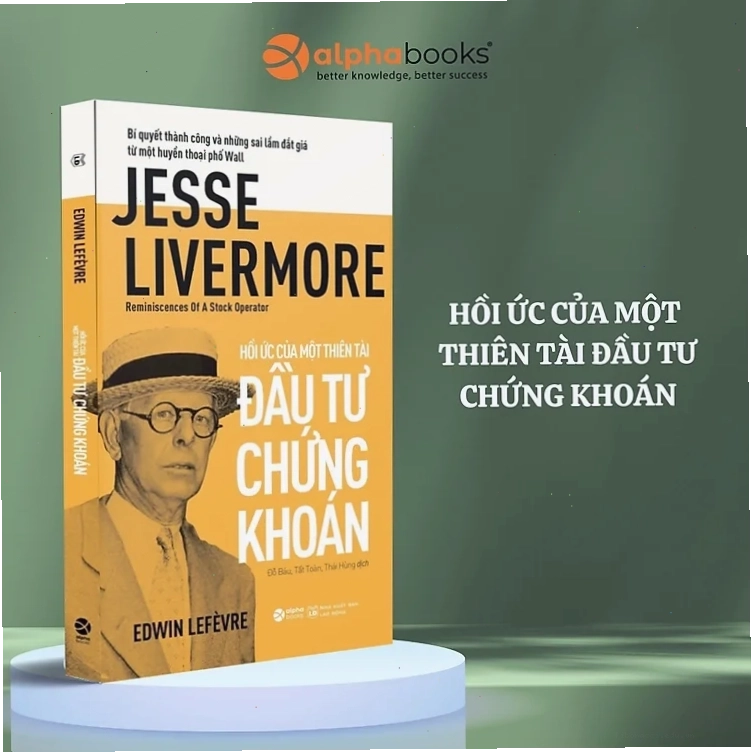Jesse Livermore - Hồi ức của một thiên tài đầu tư chứng khoán với những bài học kinh điển