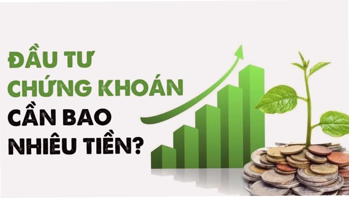 Lợi ích khi cần bao nhiêu tiền để bắt đầu chơi chứng khoán