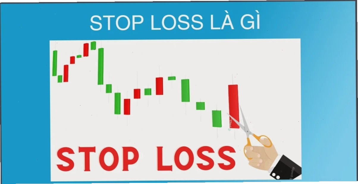 Lời khuyên về cách sử dụng lệnh Stop Loss hiệu quả