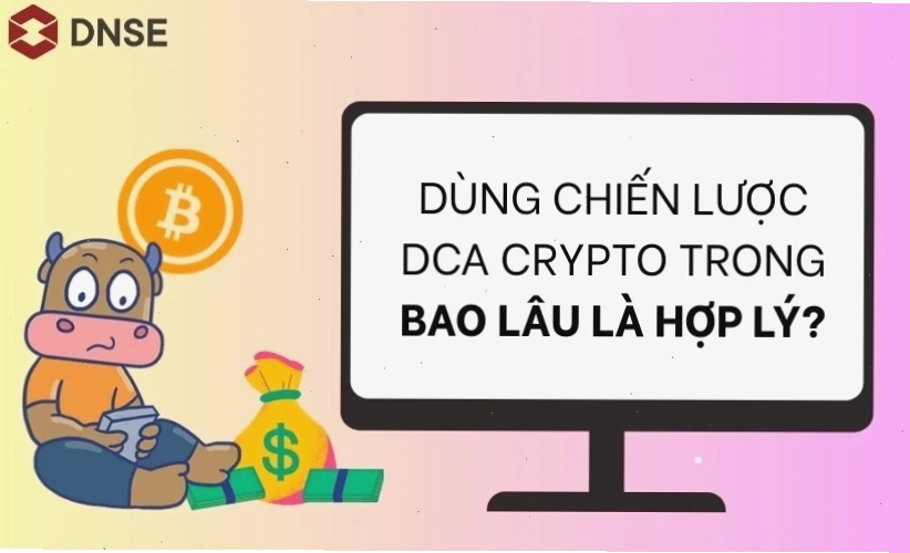 Nên dùng chiến lược DCA Crypto trong bao lâu?