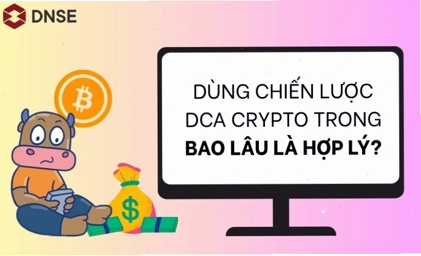 Nên dùng chiến lược DCA Crypto trong bao lâu là hợp lý