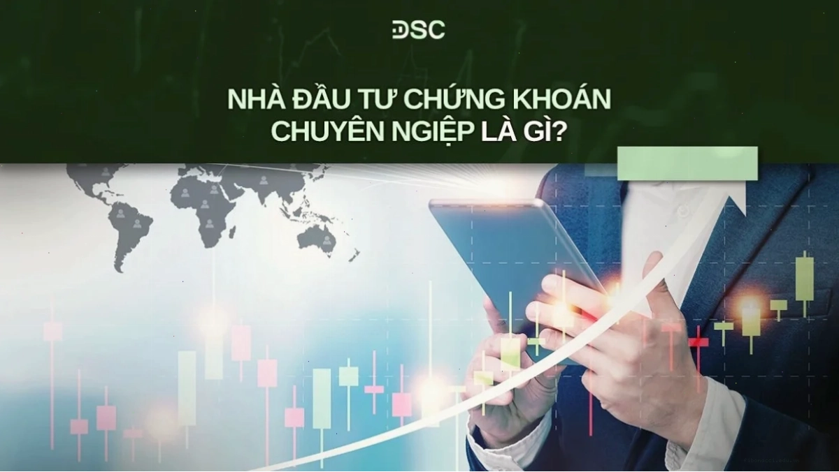 Nhà đầu tư chứng khoán chuyên nghiệp cần đáp ứng điều kiện tài chính khắt khe
