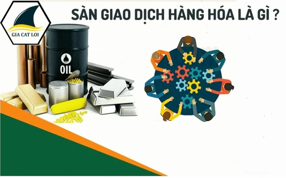 Sàn giao dịch hàng hóa là gì và các loại hình giao dịch