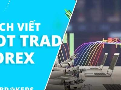 Cách Viết Bot Trade Forex Giải Mã Tự Động Hóa Giao Dịch