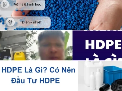 Đầu tư HDPE là gì? "Ngon luôn" hay "Muối bỏ biển"?