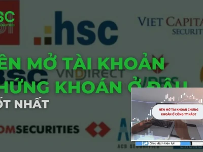 Nên Mở Tài Khoản Chứng Khoán Ở Công Ty Nào 2026 Cực Chuẩn